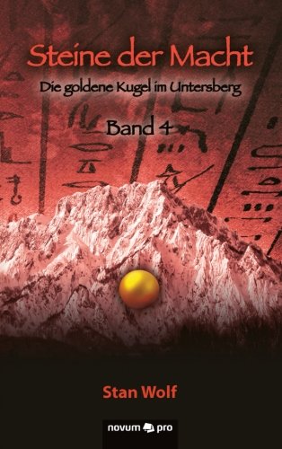  - Steine der Macht - Band 4: Die Goldene Kugel im Untersberg