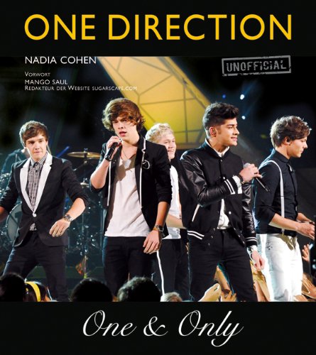  - One Direction: einzigartige Biografie über den Aufstieg von Niall Horan, Zayn Malik, Liam Payne, Harry Styles und Louis Tomlinson zu einer der erfolgreichsten Boy-Bands weltweit: One & only