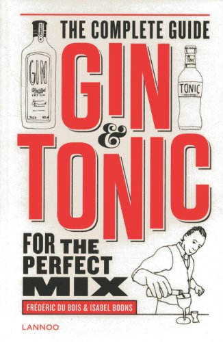  - Gin & Tonic: The Complete Guide for the Perfect Mix