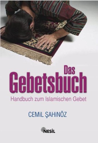  - Das Gebetsbuch: Handbuch zum islamischen Gebet